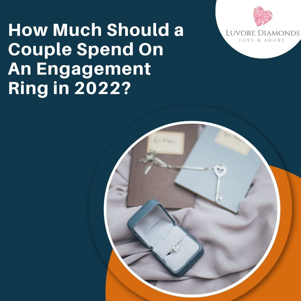 How Much Should a Couple Spend on An Engagement Ring in 2022