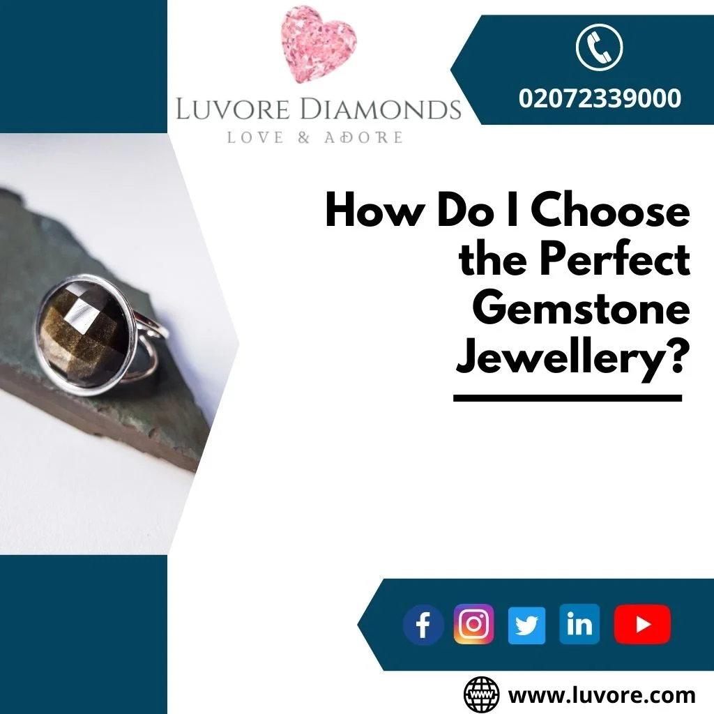 How Do I Choose The Perfect Gemstone Jewellery?