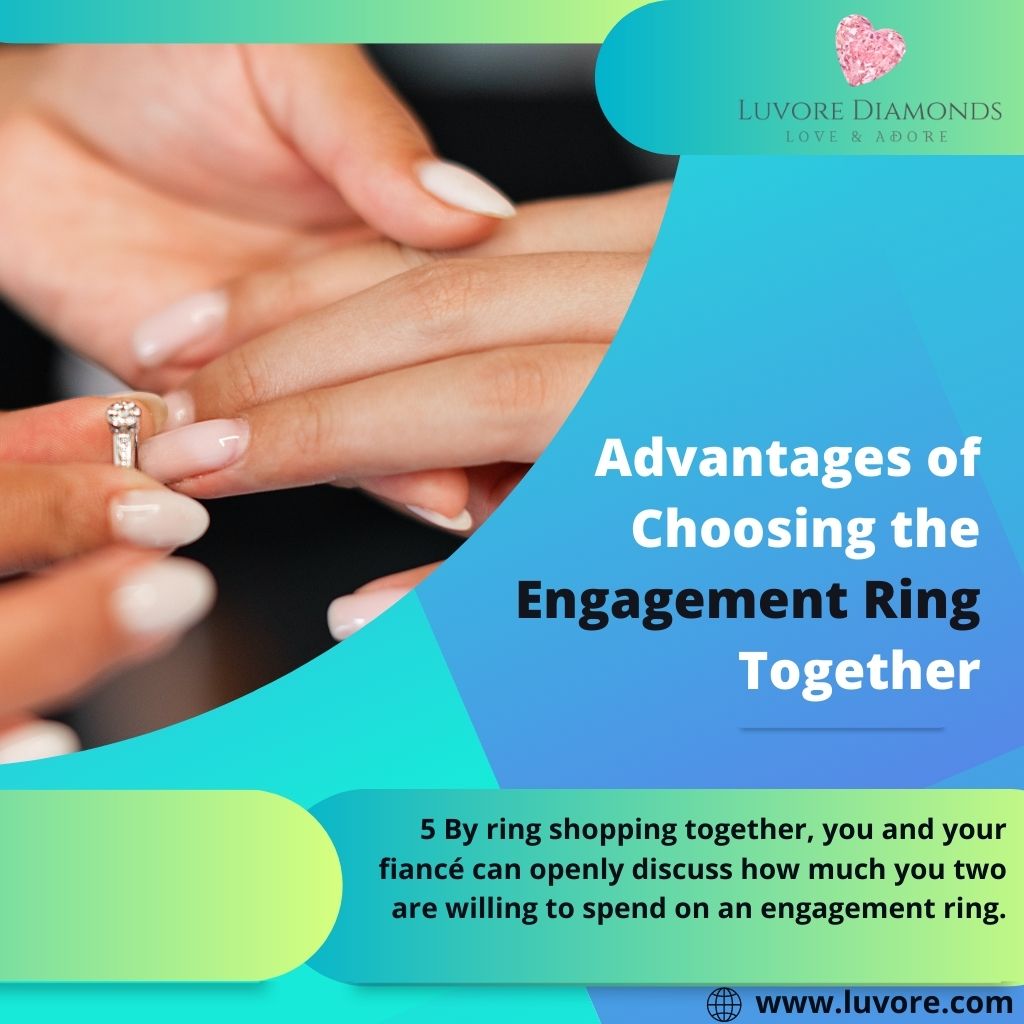 5 Advantages of Choosing the Engagement Ring Together